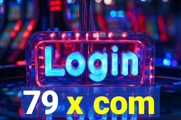 79 x com